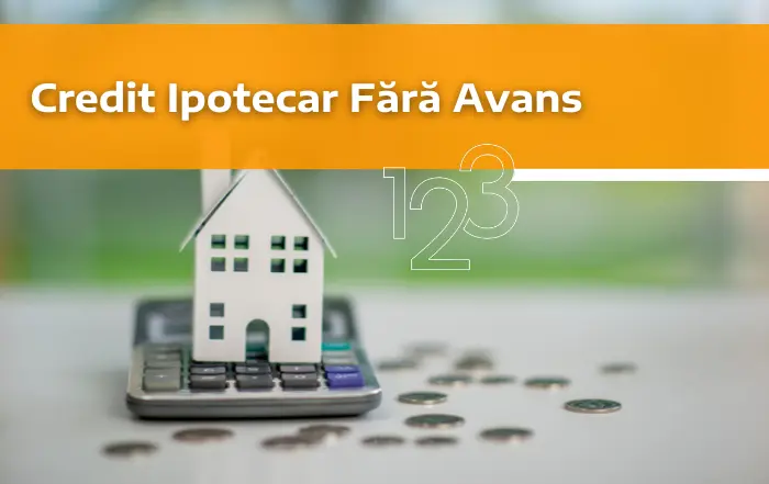 Credit ipotecar fara avans.